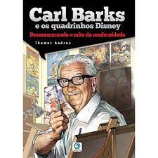 Livro Carl Barks e os Quadrinhos Disney: Desmascarando o Mito da Modernidade Autor Andrade, Thomas (2017) [usado]