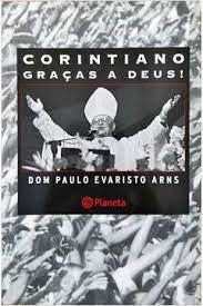 Livro Corintiano Graças a Deus! Autor Arns, Dom Paulo Evaristo (2004) [usado]