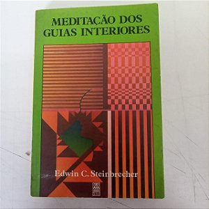 Livro Meditação dos Guias Anteriores Autor Steinbrecher, Edwin C. (1988) [usado]