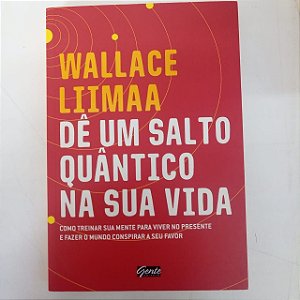 Livro Dê um Salto Quântico na sua Vida Autor Liima, Wallace (2017) [usado]