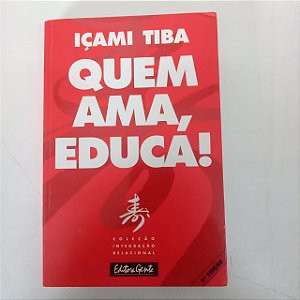 Livro Quem Ama Educa Autor Tiba, Içami (2002) [usado]