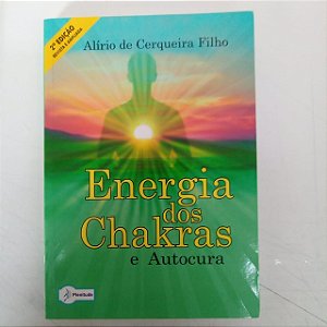 Livro Energia dos Chakras e Auto Cura Autor Filho, Alírio de Cerqueira (2013) [usado]