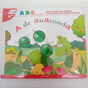 Livro a B C ... Meus Primeiros Passos na Leitura e na Aprendizagem , a de Anaconda Autor Salvat - a de Anaconda [usado]