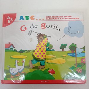 Livro a B C ... Meus Primeiros Passos na Leitura e na Aprendizagem , G de Gorila Autor Salvat - G de Gorila [usado]