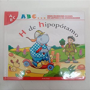 Livro a B C ... Meus Primeiros Passos na Leitura e na Aprendizagem , H de Hipopótamo Autor Salvat - H de Hipopótamo [usado]
