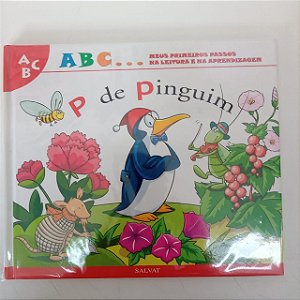 Livro a B C ... Meus Primeiros Passos na Leitura e na Aprendizagem , P de Pinguim Autor Salvat - P de Pinguim [usado]
