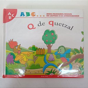 Livro a B C ... Meus Primeiros Passos na Leitura e na Aprendizagem , Q de Quetzal Autor Salvat - Q de Quetzal [usado]