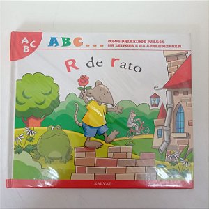 Livro a B C ... Meus Primeiros Passos na Leitura e na Aprendizagem , R de Rato Autor Salvat - R de Rato [usado]