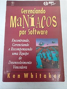 Livro Gerenciando Maníacos por Sftware Autor Whitaker, Ken (1994) [usado]