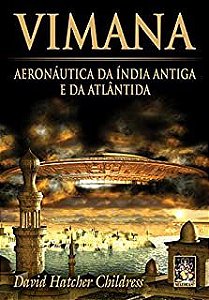 Livro Vimana : Aeronáutica da Índia Antiga e da Atlântida Autor Childress, David Hatcher (2003) [usado]