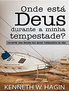 Livro onde Está Deus Durante a Minha Tempestade? Encontre Uma Âncora nas Águas Turbulentas da Vida Autor Hagin, Kenneth W. (2015) [usado]