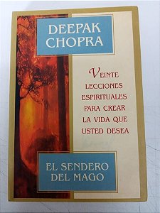 Livro Sendero Del Mago : Veinte Lecciones Espirituales para Crear La Vida que Usted Desea, El Autor Chopra, Deepak (1995) [usado]
