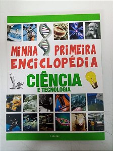 Livro Minha Primeira Enciclopédia - Ciência e Tecnologia Autor Ferreira , Maria Alice (2018) [usado]