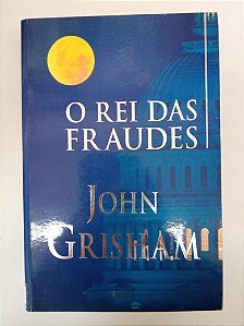 Livro o Rei das Fraudes Autor Grisham, John (2003) [usado]