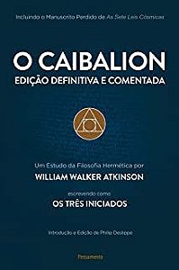 Livro o Caibalion- Edição Defenitiva e Comentada Autor Atkinson, William Walker (2018) [usado]