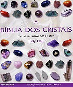 Livro a Bíblia dos Cristais - o Guia Definitivo dos Cristais Autor Hall, Judy (2008) [usado]