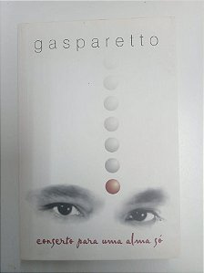 Livro Concerto para Uma Alma Só Autor Gasparetto, Luiz Antonio (2008) [usado]