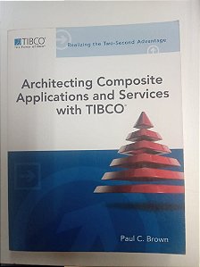 Livro Architecting Composite Applications And Services With Tibco Autor Brown, Paul C. (2012) [usado]