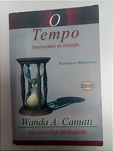 Livro o Tempo - Oportunidade de Evolução Autor Canutti, Wanda A. (2004) [usado]