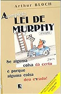 Livro a Completa Lei de Murphy: Se Alguma Coisa da Certo é Porque Alguma Coisa Deu Errado! Autor Bloch, Arthur (2004) [usado]