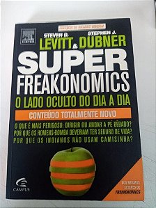 Livro Super Freakonomics - o Lado Oculto do Dia a Dia Autor Levitt, Steven D. (2010) [usado]