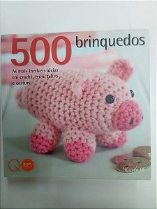 Livro 500 Brinquedos - as Mai Incríveis Ideias em Crochê, Tricô, Feltro e Costura Autor Le, Nguyen (2012) [usado]