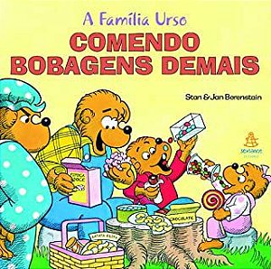 Livro a Família Urso Comendo Bobagens Demais Autor Stan & Jan Berenstain (2011) [usado]