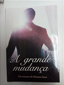 Livro a Grande Mudança Autor Serra, Floriano (2015) [usado]