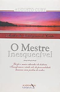 Livro o Mestre Inesquecível - Análise da Inteligência de Cristo Autor Cury, Augusto (2003) [usado]