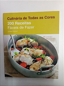 Livro Culinária de Todas as Cores - 200 Receitas Fáceis de Fazer Autor Pickfor, Louise (2010) [usado]