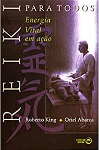 Livro Reiki para Todos: Energia Vital em Ação Autor King, Roberto (1999) [usado]
