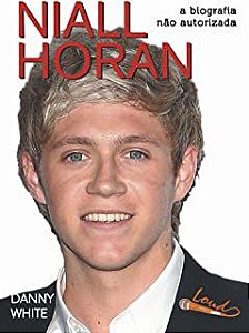 Livro Nial Horan : a Biografia Não Autorizada Autor White, Danny (2014) [usado]