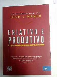 Livro Criativo e Produtivo - 5 Passos de Inovação Empresarial que Geram Resultados Imediatos Autor Linkner, Josh (2014) [usado]