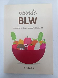 Livro Mundo Blw - Receitas e Dicas Descomplicadas Autor Baldiotti, Érika [usado]