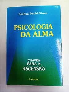 Livro Psicologia da Alma - Chaves para Ascensão Autor Stone, Joshua David David (2006) [usado]