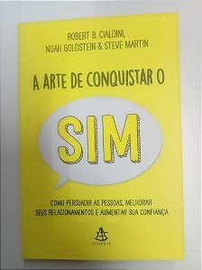 Livro a Arte de Conquistar o Sim Autor Cialdini, Robert B (2021) [usado]