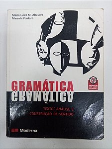 Livro Gramática - Texto: Análise e Construção de Sentido Autor Abaurre, Maria Luiza M. [usado]