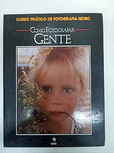 Livro Como Fotografar Gente - Curso de Fotografia Globo Autor Varios (1988) [usado]