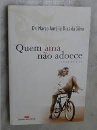 Livro Quem Ama Não Adoece Autor Silva,dr.marco Aurelio Dias da (2006) [usado]