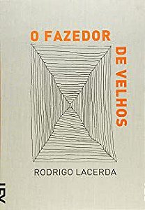 Livro o Fazedor de Velhos Autor Lacerda, Rodrigo (2008) [usado]