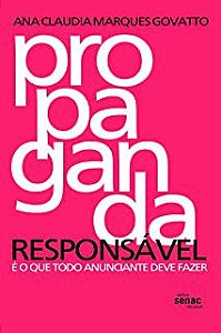 Livro Propaganda Responsável é o que Todo Anunciante Deve Fazer Autor Govatto, Ana Claudia Marques (2007) [usado]