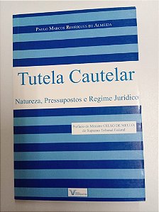 Livro Cautela Tutelar - Natureza , Pressupostos e Regime Jurídico Autor Almeida, Paulo Marcos de (2010) [usado]
