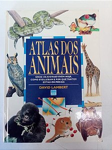 Livro Atlas dos Animais - onde os Animais Vivem Hoje, Como Evoluíram e por que Tantos Estão em Perigo Autor Lambert, David (1995) [usado]
