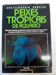 Livro Peixes Tropicais de Aquário - Enciclopédia Prática Autor Mills, Dick (1987) [usado]