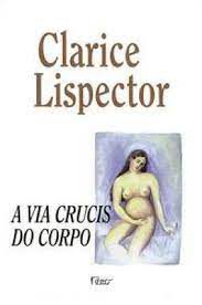 Livro a Via Crucis do Corpo Autor Lispector, Clarice (1998) [usado]