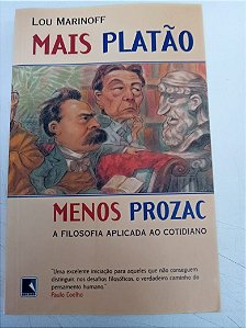 Livro Mais Platão e Menos Prozac - a Filosofia Aplicada no Cotidiano Autor Marinoff, Lou . (2009) [usado]