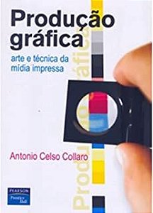Livro Produção Gráfica- Arte e Técnica da Mídia Impressa Autor Collaro, Antonio Celso (2007) [usado]