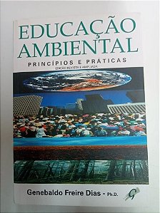 Livro Educação Ambiental - Príncipios e Práticas Autor Dias, Genebaldo Freire (2004) [usado]