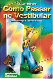 Livro Como Passar no Vestibular: Use a Cabeça e Vença o Desafio[ Autor Ribeiro, Dr. Lair (2000) [usado]