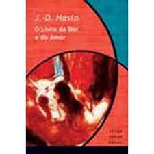 Livro o Livro da Dor e do Amor Autor Nasio, J. D. (1997) [usado]